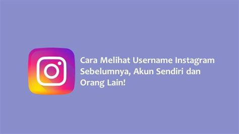 cara melihat username instagram sebelumnya akun sendiri dan orang lain