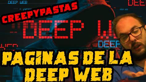 las paginas mas extraÑas de la deep web creepypastas youtube