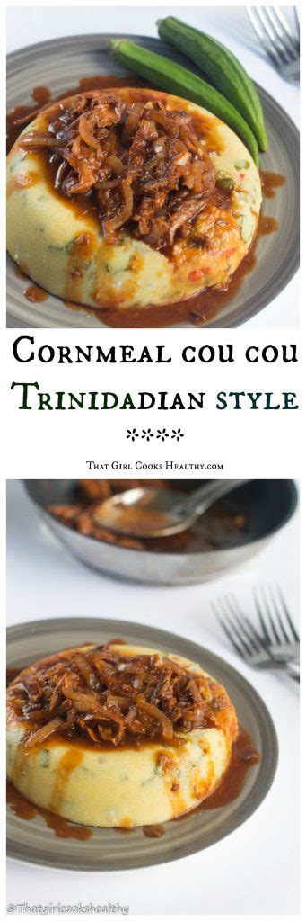 cornmeal cou cou trinidadian style that girl cooks healthy