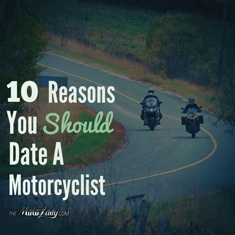 here s 10 reason you should date a motorcyclist why motorcyclists make