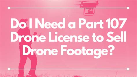part  drone license  sell drone footage