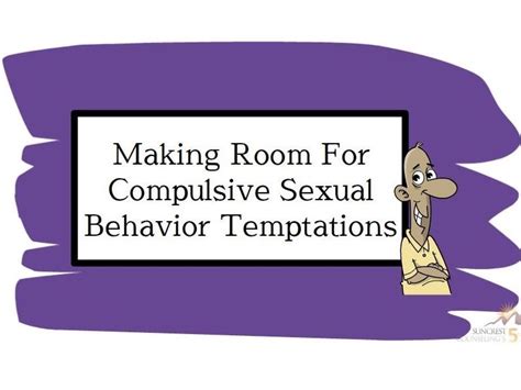 compulsive sexual behaviors how they may have started and continued