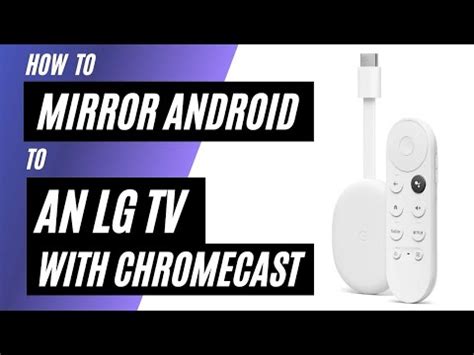 mirror android phone  lg tv   chromecast youtube