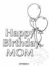 Birthday Happy Coloring Mom Pages Balloons Printable Drawing Mother Card Colouring Color Kids Coloringpage Eu Printables Print Sheets Kid Getcolorings sketch template