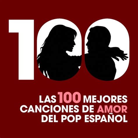 las 100 mejores canciones de amor del pop español various artists qobuz