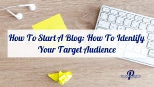 start  blog   identify  target audience