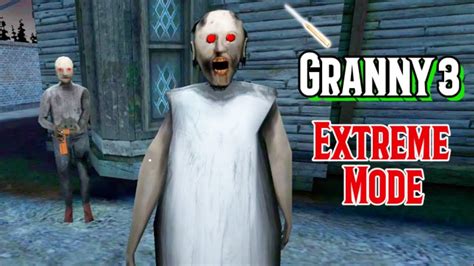 Granny 3 In Extreme Mode Youtube