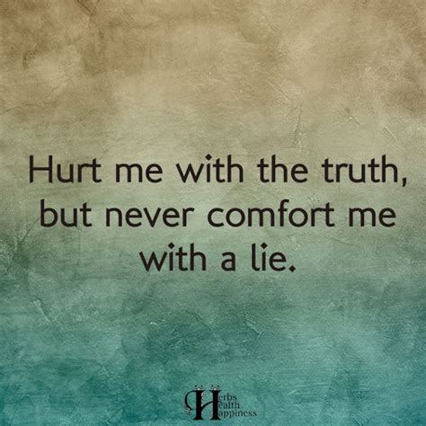 hurt    truth   comfort    lie  eminently quotable inspiring