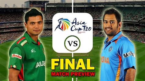 asia cup 2016 india vs bangladesh final match preview