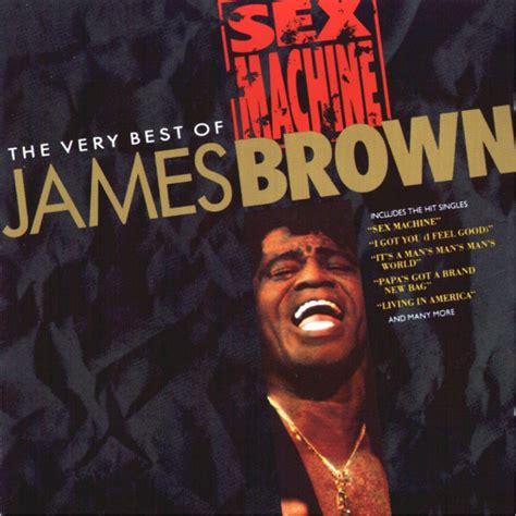 Sex Machine The Very Best Of James Brown James Brown