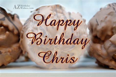 happy birthday chris azbirthdaywishescom