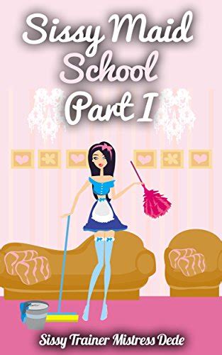 Buy Sissy Maid School Part I Sissy Maid Training Academy Book 1