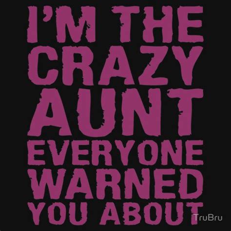 i m the crazy aunt everyone warned you about relaxed fit t shirt by