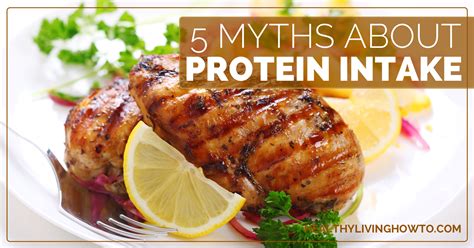 5 Myths About Protein Intake Healthy Living How To