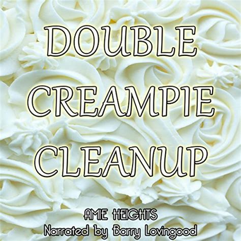 Double Creampie Cleanup By Amie Heights Audiobook