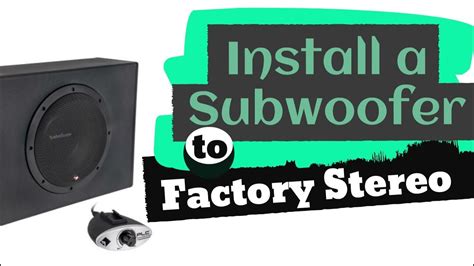 install  powered subwoofer   factory stereo  howstereo