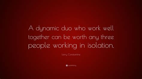 larry constantine quote  dynamic duo  work     worth   people