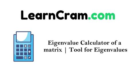 eigenvalue calculator   matrix tool  eigenvalues learn cram