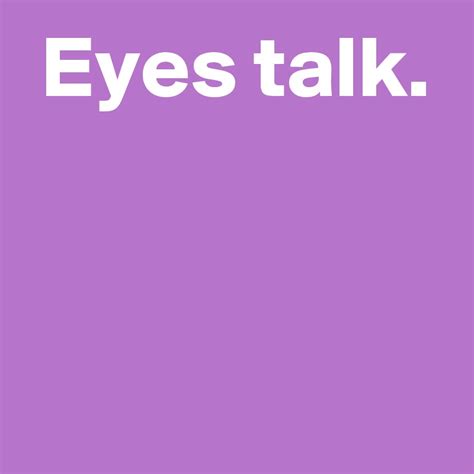 eyes talk post  andshecame  boldomatic