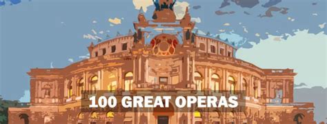 opera guide  famous operas overview