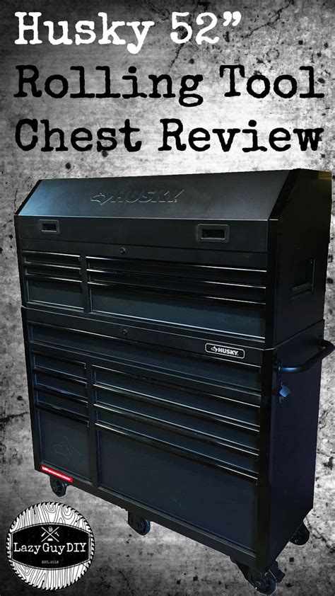 Pro Spective Review Husky 52 Rolling Tool Chest Lazy Guy Diy Tool