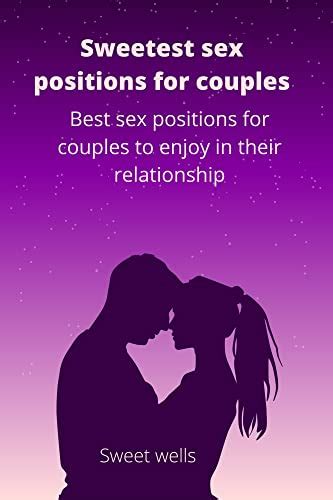 sweetest sex positions for couples best sex positions for couples to