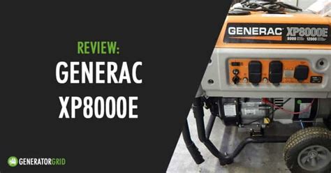 generac xpe review   worth  money generator grid