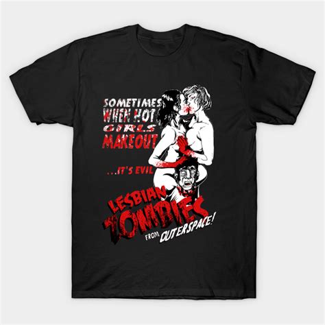 lesbian zombies from outer space lipstick lesbians t shirt teepublic
