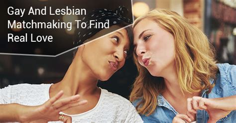 how a gay and lesbian matchmaking service can help you find real love