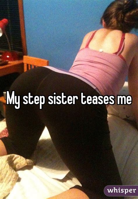 My Step Sister Teases Me
