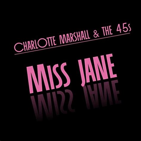 Jp Miss Jane Charlotte Marshall And The 45s デジタルミュージック