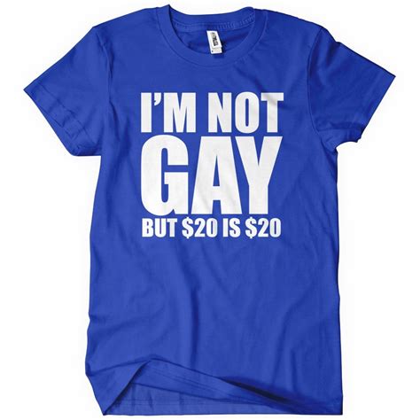 I M Not Gay But 20 Is 20 T Shirt Funny Textual Tees