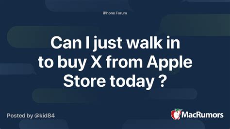 Can I Just Walk In To Buy X From Apple Store Today Macrumors Forums