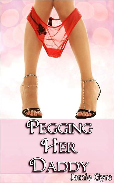 pegging her daddy a bdsm erotic romance by jamie gyre