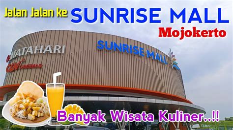 sunrise mall mojokerto mall terlengkap   wisata kuliner youtube