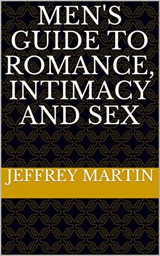 men s guide to romance intimacy and sex ebook martin jeffrey