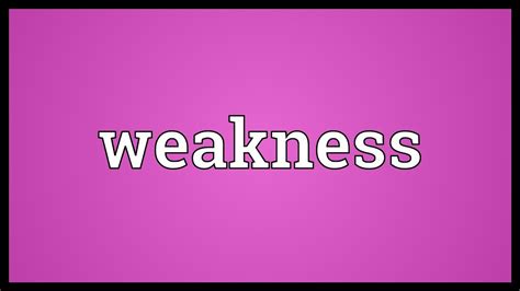 weakness meaning youtube