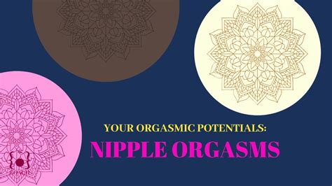 Nipple Orgasms Your Orgasmic Potential Youtube