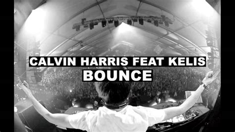 Calvin Harris Bounce Feat Kelis Youtube