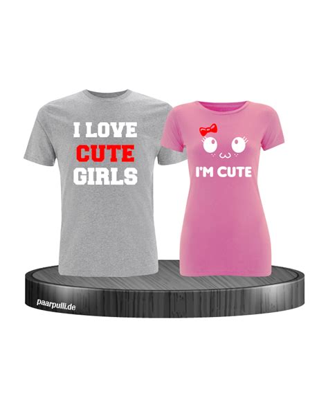 i love cute girls und i m cute t shirts für pärchen