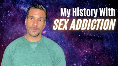 my history with sex addiction youtube