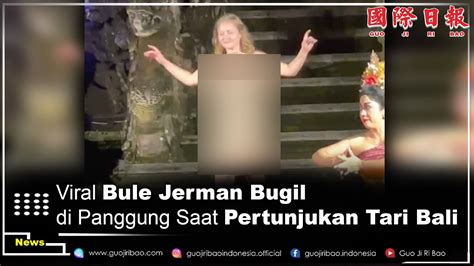 Viral Bule Jerman Bugil Di Panggung Saat Pertunjukan Tari Bali ️ News