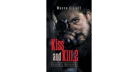 Kiss And Kill 2 Jason S Revenge By Wayne Elliott