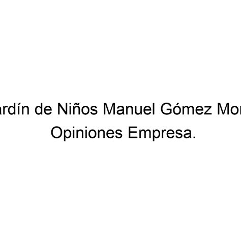 Opiniones Jardín De Niños Manuel Gómez Morin