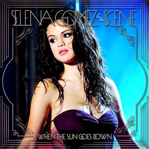 Selena Gomez And The Scene When The Sun Goes Down Cover Selena Gomez