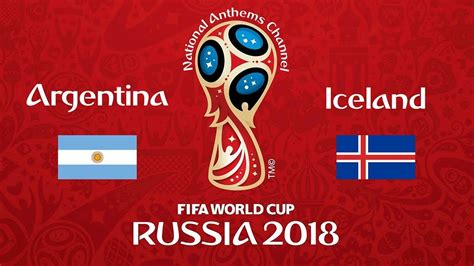 Argentina Vs Iceland National Anthems World Cup 2018 Youtube