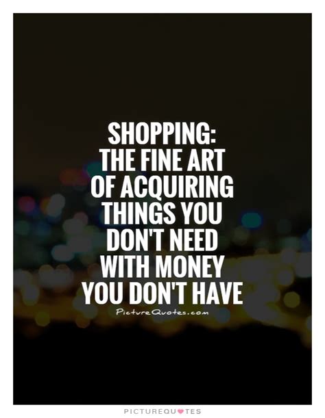 Funny Shopping Quotes And Sayings Funny Shopping Picture Quotes