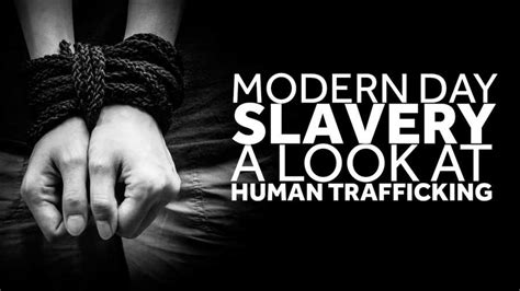 Modern Day Slavery A Look At Human Trafficking
