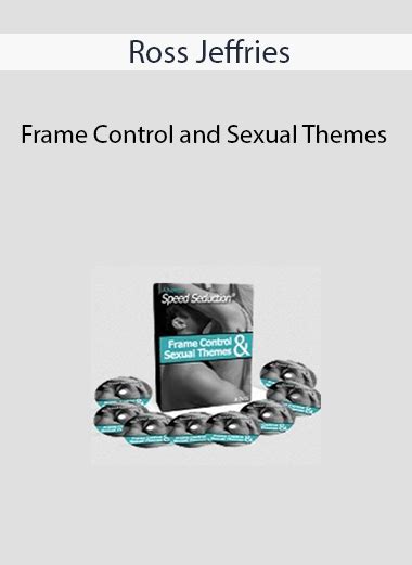 [download Now] Ross Jeffries Frame Control And Sexual Themes