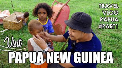 Visit Papua New Guinea Travel Vlog Papua Part1 Youtube